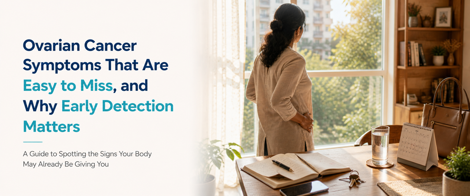 Ovarian Cancer Symptoms That Are Easy to Miss, and Why Early Detection Matters – Indian woman noticing a change in her body at home, with a notebook and everyday personal items nearby, representing symptom awareness and the importance of early detection.